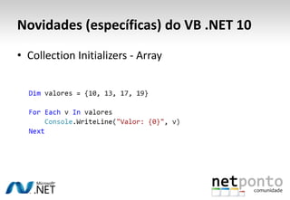 Novidades (específicas) do VB .NET 10Collection Initializers - Array
