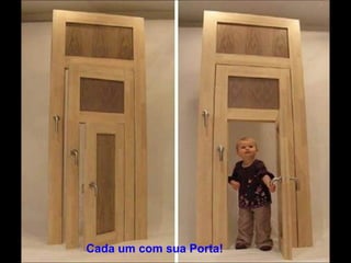 Cada um com sua Porta! 
 