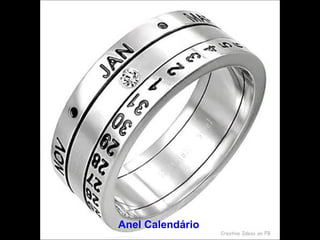 Anel Calendário 
 