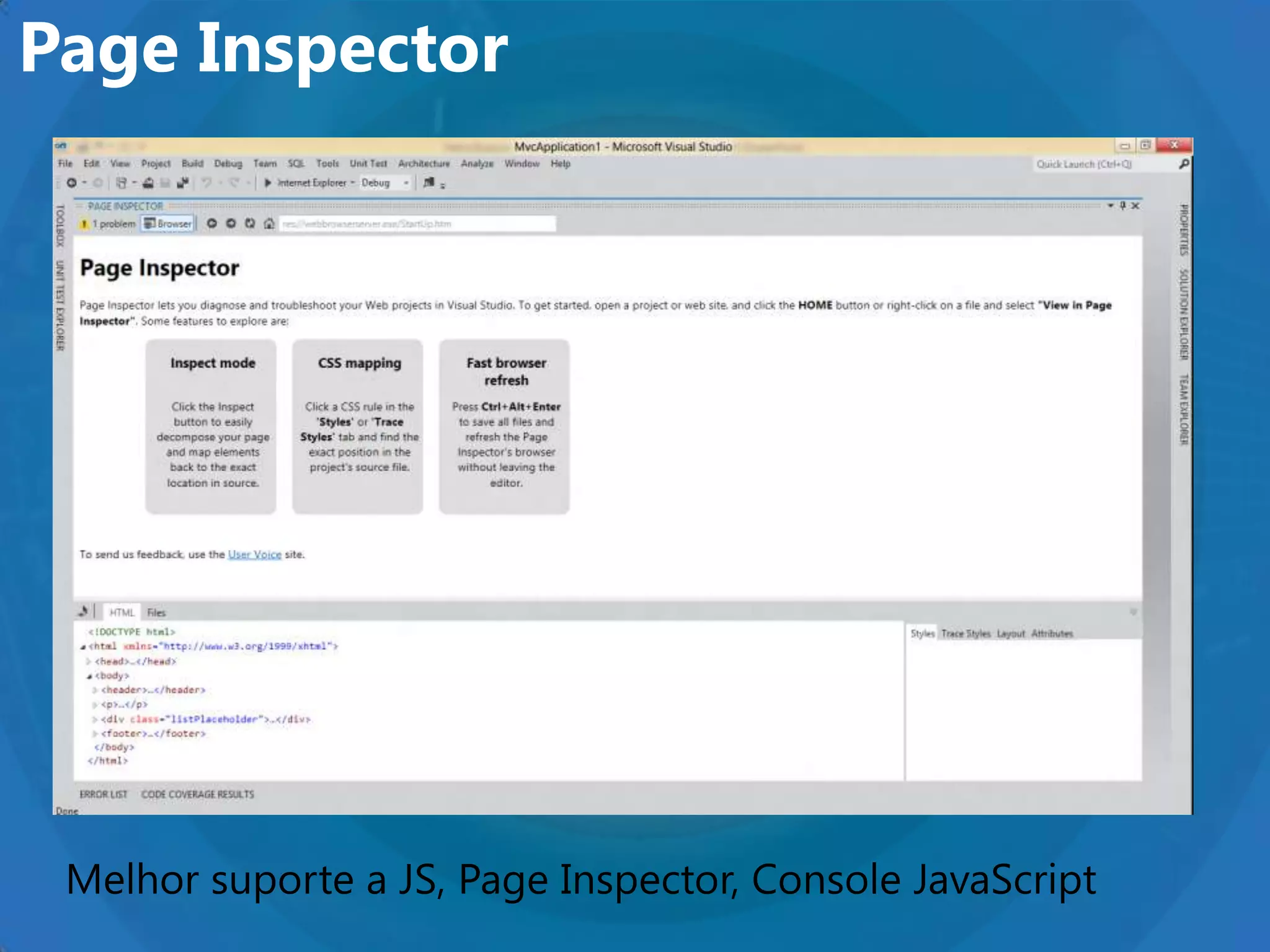 Page Inspector




 Melhor suporte a JS, Page Inspector, Console JavaScript
 