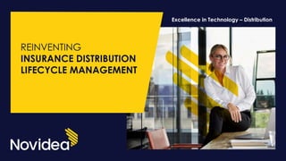 REINVENTING
INSURANCE DISTRIBUTION
LIFECYCLE MANAGEMENT
Excellence in Technology – Distribution
 