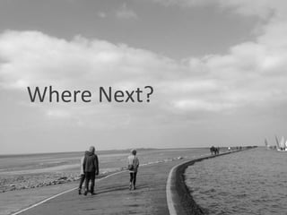 Where Next?
 
