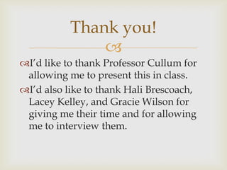 Thank you!
               
I’d like to thank Professor Cullum for
 allowing me to present this in class.
I’d also like ...