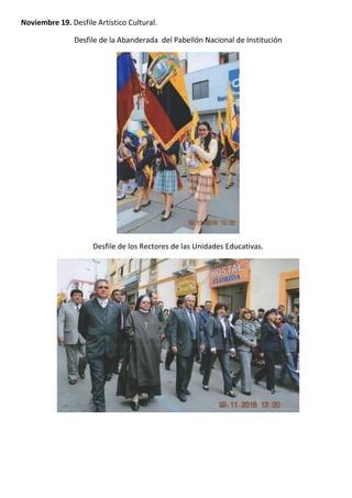 Noviembre 19. Desfile Artístico Cultural.
Desfile de la Abanderada del Pabellón Nacional de Institución
Desfile de los Rectores de las Unidades Educativas.
 