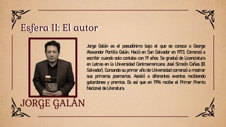 Esfera II: El autor
Esfera II: El autor
JORGE GALÁN
Jorge Galán es el pseudónimo bajo el que se conoce a George
Alexander ...