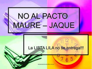NO AL PACTO  MAURE – JAQUE La LISTA LILA no se entrega!!! 