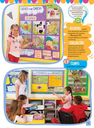 45
• RECURSOS: póster
con secuencia de texto e
imágenes del cuento.
• Recursos TIC:
computadoras, conexión
a Internet.
• EVALUACIÓN:
observación directa,
participación en las
diferentes actividades
propuestas, progresos
en el proceso de
alfabetización.
TIEMPO:
noviembre y diciembre.
En nuestras páginas
fotocopiables
y en nuestra página web
www.ediba.com
encontrarás links
para trabajar.
 