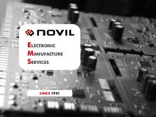 ELECTRONIC
MANUFACTURE
SERVICES
SINCE 1991
 