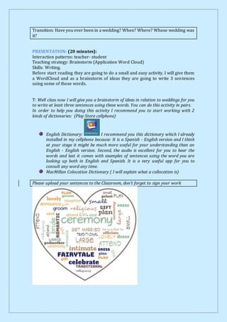 Transition: Have you ever been in a wedding? When? Where? Whose wedding was
it?
PRESENTATION: (20 minutes):
Interaction pa...