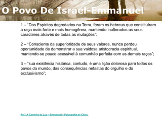 Quem Eram Os Hebreus?1 – Significado: “ Gente do outro lado do rio” (Rios eufrates);2 – Clã de pastores chefiados por patriarcas;3 - Principais patriarcas: Abraão (o primeiro patriarca), Isaac, Jacó (também chamado Israel, daí o nome israelita), Moisés e Josué;4 - Por volta de 1750 a.C. uma terrível seca atingiu a Palestina. Os hebreus foram obrigados a deixar a região e buscar melhores condições de sobrevivência no Egito. Permaneceram no Egito, cerca de 400 anos, até serem perseguidos e escravizados pelos faraós. Liderados então, por Moisés, os hebreus abandonaram o Egito em 1250 a.C., retornando à Palestina. 5 – Tribos: Rúben, Simeão, Levi, Judá, Zebulom, Issacar, Dã, Gade, Aser, Naftali, Benjamim, Manassés e Efraim.Ref.: http://www.passeiweb.com/na_ponta_lingua/sala_de_aula/historia/historia_geral_idade_antiga/os_hebreus/civil_hebreia