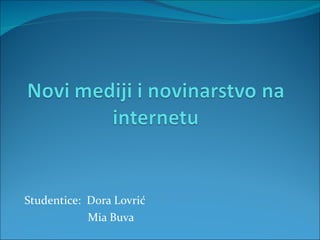 Studentice:  Dora Lovrić  Mia Buva  