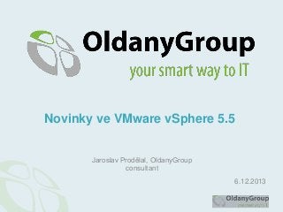 Novinky ve VMware vSphere 5.5
Jaroslav Prodělal, OldanyGroup
consultant
6.12.2013

 