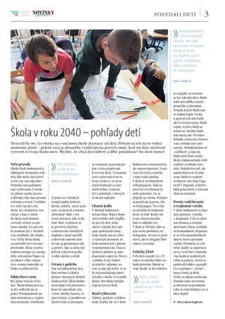 Veľa prírody 
Okolie školy budúcnosti je 
obklopené stromami a zele-ňou, 
kde môžu žiaci tráviť 
oveľa viac času ako dnes....