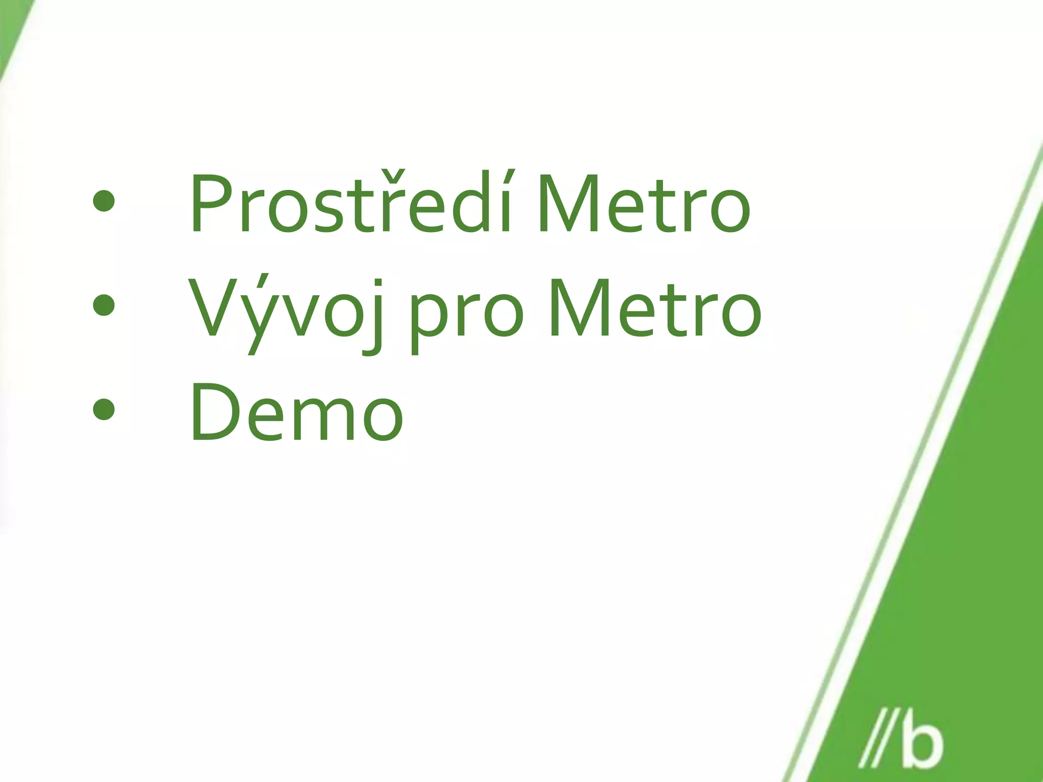 Prostředí Metro