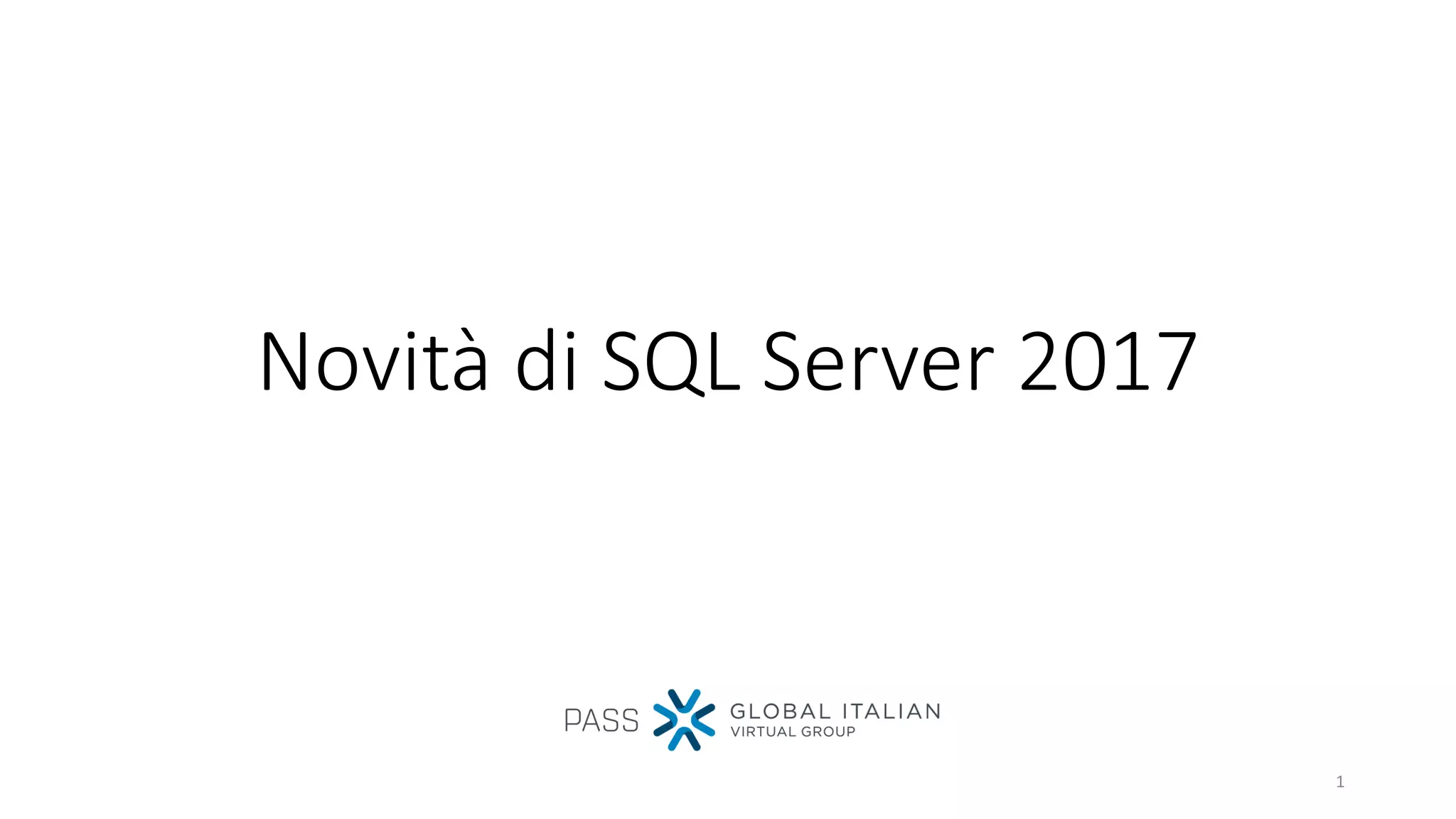 Novità di SQL Server 2017
1
 