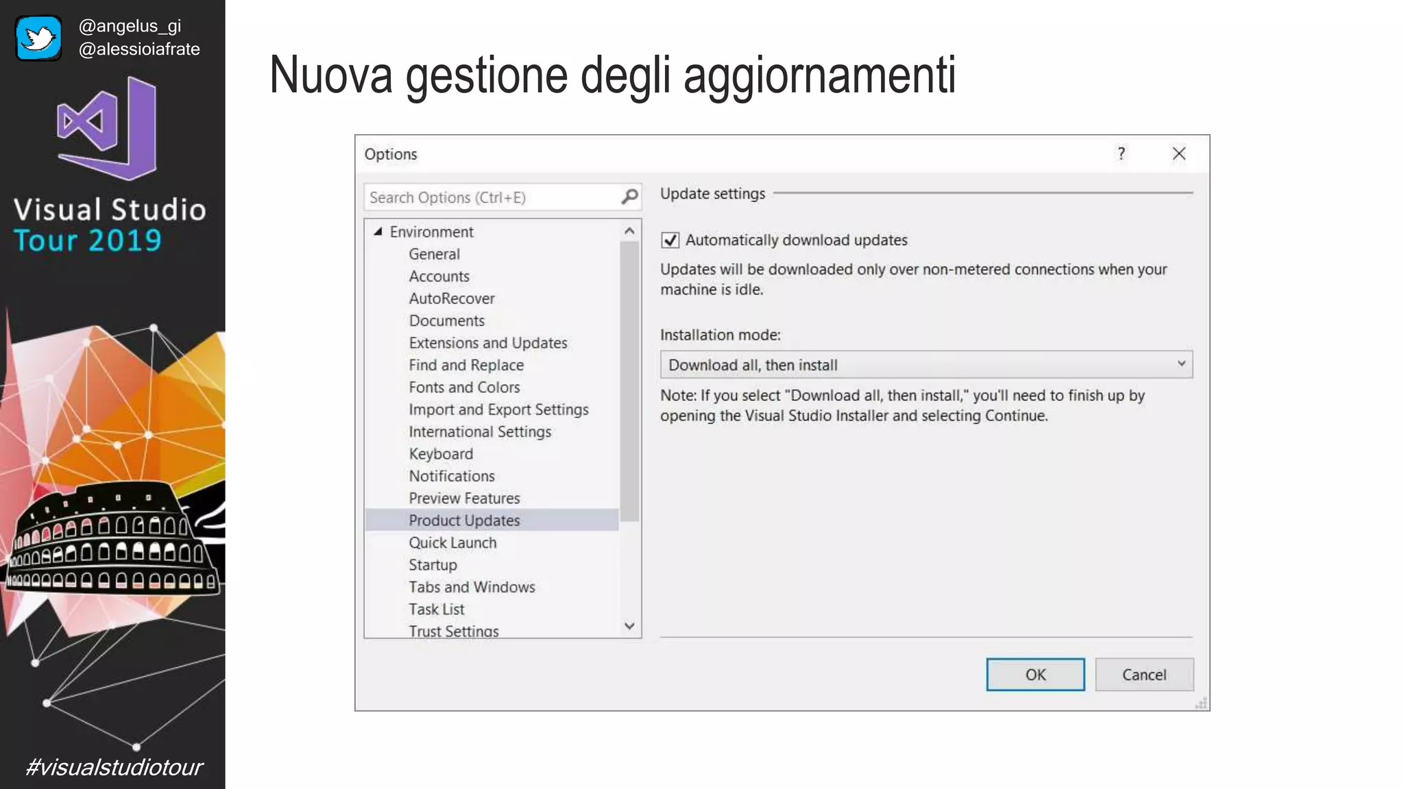#visualstudiotour
Nuova gestione degli aggiornamenti
@angelus_gi
@alessioiafrate
 