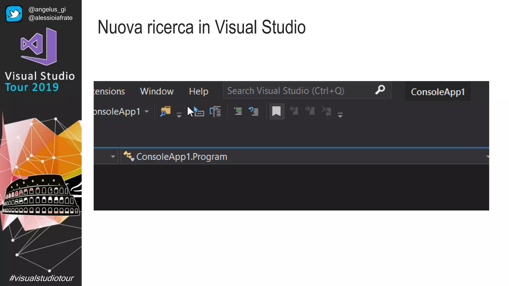 #visualstudiotour
Nuova ricerca in Visual Studio
@angelus_gi
@alessioiafrate
 