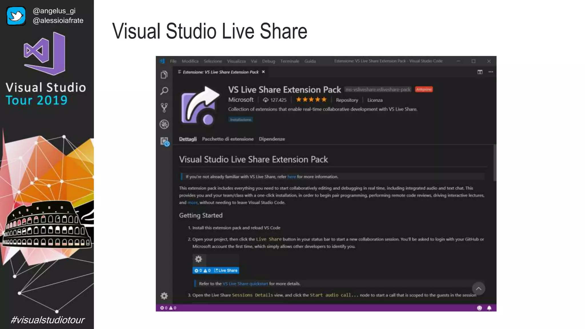 #visualstudiotour
Visual Studio Live Share
@angelus_gi
@alessioiafrate
 