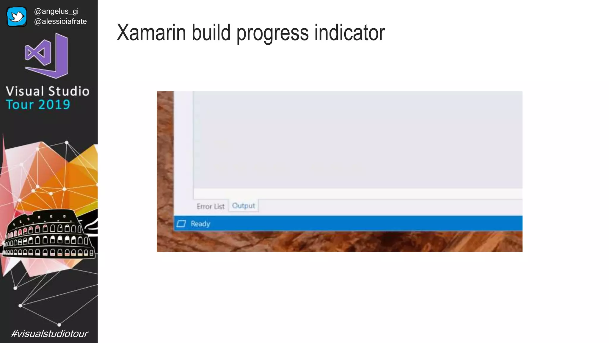 #visualstudiotour
Xamarin build progress indicator
@angelus_gi
@alessioiafrate
 