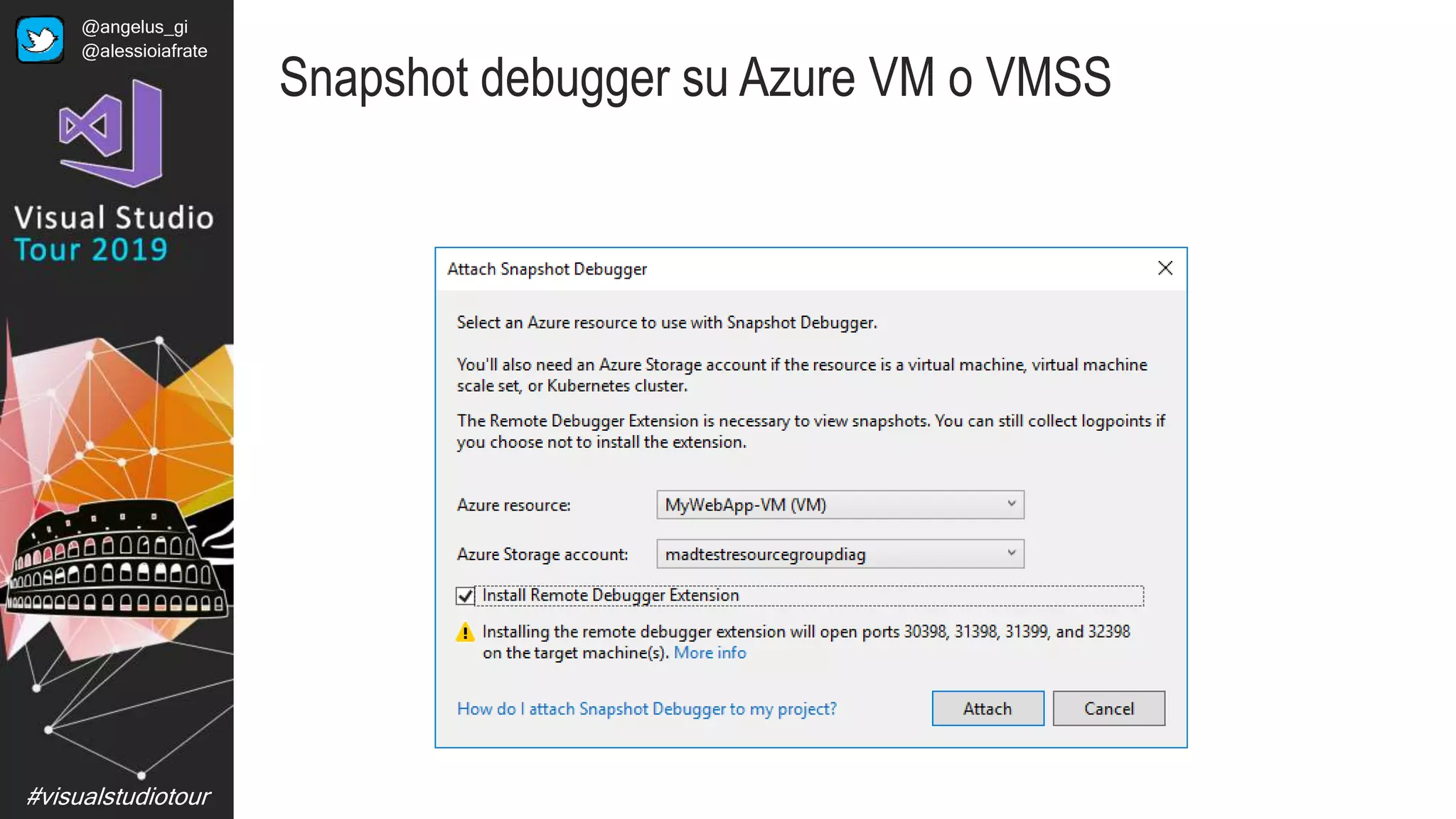 #visualstudiotour
Snapshot debugger su Azure VM o VMSS
@angelus_gi
@alessioiafrate
 