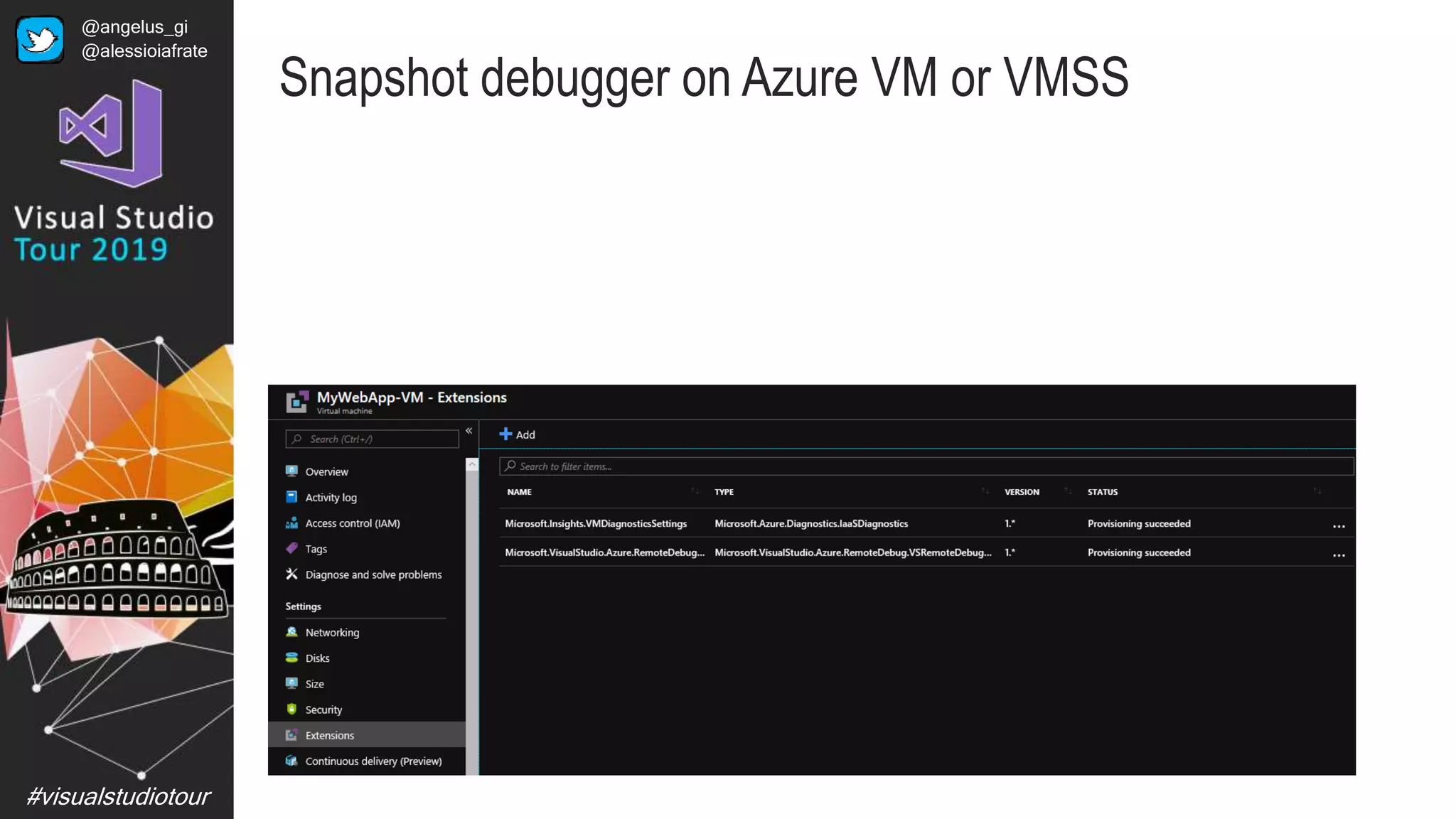 #visualstudiotour
Snapshot debugger on Azure VM or VMSS
@angelus_gi
@alessioiafrate
 