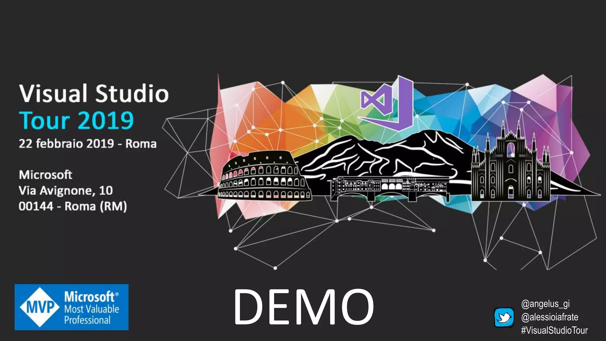 #visualstudiotour
DEMO @angelus_gi
@alessioiafrate
#VisualStudioTour
 