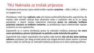 TKU Naknada za trošak prijevoza
Proširenje priznavanja ispisa elektroničke naplate cestarine – ENC-a HAC-a i AZM-a
na njeg...