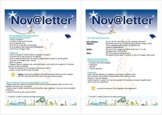 • Recette Ramequin de la petite enfance
   • Ingrédients pour une portion                                                               • Pour bébé à partir de 11 mois
   - 1 petite courgette
   - 1 cuillère à café de mie de pain                                                           Petit déjeuner:              Un bib’ de lait 2 ème âge avec des céréales infantiles*
   - 20 g de semoule fine                                                                       Déjeuner:                    Ratatouille niçoise aux coquillettes (2 cuillères à soupe cuites)
   - 60 ml de lait 2 ème âge reconstitué                                                                                     Trois cuillères à café de blanc de volaille mixé
   - 20 g de jambon blanc dégraissé et découenné                                                                             Compote pomme-abricot
   - 1 portion de fromage fondu                                                                 Goûter:                      100 g de fruits rouges bien mûrs mixés avec 1 c à s de
                                                                                                                             fromage blanc à 20% de M.G
   • Préparation                                                                                Dîner:                       100 ml de soupe de légumes verts
   - Cuire la courgette fraîche lavée ou surgelée à la vapeur                                                                Un quignon de pain avec 2 cuillères à café de fromage à pâte molle
   - La mixer avec la mie de pain et la réserver
   - Cuire la semoule dans le lait en remuant régulièrement jusqu’à ce qu’elle gonfle           • Recette ratatouille niçoise
   - Y ajouter le fromage fondu, remuer                                                         • Ingrédients pour 4 portions :
   - Mixer le jambon                                                                            - 1 courgette de taille moyenne
   - Disposer dans un ramequin une couche de jambon, une couche de courgette et terminer        - 1 aubergine
   par une couche de semoule                                                                    - 1 poivron
   - Passer le ramequin au four pendant 10 minutes à 200°C                                      - 1 tomate moyenne
   - Laisser un peu refroidir avant de servir
                                                                                                • Préparation
                  Astuce: vous pouvez préparer plusieurs ramequins d’avance et les congeler     - Laver tous les légumes. Les épépiner. Les couper en petits cubes
                  une fois refroidis afin de les servir lors de prochains repas!                - Faire chauffer une cuillère à soupe d’huile d’olive dans un faitout
                                                                                                - Ajoutez y tous les légumes
                                                                                                - Laisser mijoter à couvert sur feu doux pendant 20 minutes en remuant régulièrement
• Recette soupe de tomates aux petites pâtes ( 1 portion)                                       - Servir avec les coquillettes
- Plonger dans une casserole contenant 100 ml d’eau une petite tomate pelée, la faire cuire
pendant 10 minutes puis la mouliner
- Ajouter dans la même casserole les petites pâtes type « alphabet » les cuire encore pendant                  Les portions peuvent être surgelées individuellement!
10 minutes
- Laisser refroidir un peu avant de servir

  * Facultatif: 1 cuillère à soupe par mois d’âge maximum/jour                                    * Facultatif: 1 cuillère à soupe par mois d’âge maximum/jour
 