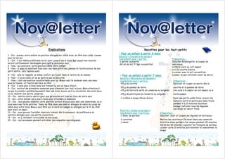 Explications                                                                      Recettes pour les tout-petits
                                                                                                • Pour un enfant à partir 6 mois:
1 - Oui : prenez votre enfant en position allongée sur votre bras, sa tête bien calée, comme    Recette « Courgette en purée »
pour le bercer.                                                                                 Ingrédients pour 1 portion :                       Préparation :
2 – Oui : il est même préférable de lui tenir jusqu’à ses 6 mois, âge auquel ses muscles        -1 petite courgette                                Eplucher la courgette, la couper en
seront suffisamment développés pour qu’il la soutienne seul.                                    -60 ml de lait 2e âge reconstitué                  morceaux.
3 – Non : au contraire, cette position calme votre enfant.                                                                                         La faire cuire au cuit vapeur
4 – Non : si papa le maintient bien avec une main entre ses jambes et l’autre autour de son                                                        ou à la cocotte minute.
petit ventre, cela l’apaise aussi.                                                                                                                 La mixer avec le lait reconstitué.
5 – Oui : cela lui rappelle ce même confort qu’il avait dans le ventre de sa maman.              • Pour un enfant à partir 7 mois:                 Laisser un peu refroidir avant de servir.
6 – Non : il va se raidir et ne se sentira pas en sécurité.                                      Recette « Macédoine de légumes »
7 – Non : c’est une position inconfortable pour lui. Mieux vaut le soulever avec une main        Ingrédients pour 1 portion :                       Préparation :
sous le fessier, et l’autre derrière sa tête.                                                    -50 g de carotte                                   Eplucher et couper en petits dés la
8 – Oui : il sera plus à l’aise dans son transat ou sur un tapis d’éveil.
9 – Oui : surtout les premières semaines pour s’assurer que tout va bien. Mais attention à       -50 g de pomme de terre                            carotte et la pomme de terre.
ne pas le prendre systématiquement dans vos bras, mieux vaut lui chuchoter des mots doux         -25 g de haricots verts en conserve ou surgelés    Les cuire à la vapeur au cuit vapeur ou à
ou lui chanter une petite comptine.                                                              -25 g de petits pois en conserve ou surgelés       l’autocuiseur.
10 – Oui : ventre contre ventre pour que sa bouche soit bien en face de votre sein.
11 – Oui : votre enfant sera plus à l’aise pour atteindre le mamelon.                            -1 cuillère à soupe d’huile d’olive                Dans une petite poêle faire revenir les
12 – Oui : vous pouvez adopter cette position surtout si vous avez subi une césarienne, ou si                                                       haricots verts et petits pois dans l’huile
vous avez une forte poitrine. Tenez sa tête dans une main et allongez le reste du corps de                                                          pendant 5 à 10 minutes maximum.
bébé sous votre bras. Mieux vaut être sur le bord du canapé ou allongée sur le lit de côté                                                          Laisser refroidir tous les légumes.
pour avoir un appui.                                                                                                                                Les mixer et servir froid.
                                                                                                 Recette « Soupe du potager»
13 – Oui : vous pouvez l’installer dans son transat dès la naissance, de préférence en           Ingrédients pour 4 portions :         Préparation :
position allongée avec une petite couverture.                                                    -1 blanc de poireau                   Eplucher, laver et couper les légumes en morceaux.
14 – Oui : en y installant votre bébé en berceuse.
15 – Oui : ces secousses peuvent entraîner des séquelles neurologiques.                          -2 carottes                           Mettre les carottes et le navet dans une casserole
                                                                                                 -1 navet                              d’un litre d’eau portée à feu moyen pendant 20 minutes.
                                                                                                                                       Après les 20 minutes y ajouter les tronçons de poireau.
                                                                                                                                       Laisser cuire 10 minutes puis mouliner et assaisonner la
                                                                                                                                       soupe.
 