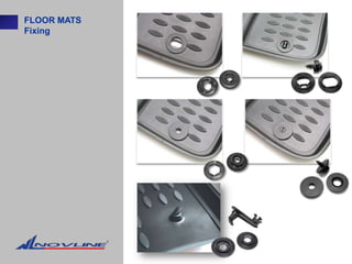FLOOR MATS
Fixing
 