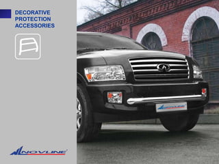 DECORATIVE
PROTECTION
ACCESSORIES
 
