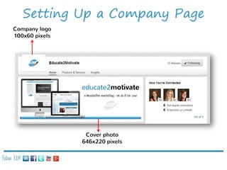 Setting Up a Company Page
Company logo
100x60 pixels

Cover photo
646x220 pixels
Follow E2M:

 
