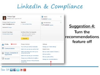 LinkedIn & Compliance
Suggestion 4:
Turn the
recommendations
feature off

Follow E2M:

 