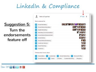 LinkedIn & Compliance
Suggestion 5:
Turn the
endorsements
feature off

Follow E2M:

 