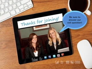 Be sure to
answer our
exit question!

Call Us: 888-461-0000

 