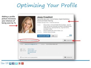Optimizing Your Profile
Adding a profile
picture increases
your chances of
being seen by 7x

Follow E2M:

 