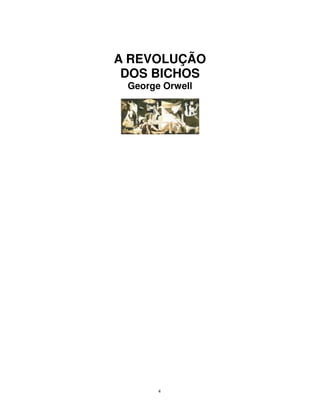 4
A REVOLUÇÃO
DOS BICHOS
George Orwell
 