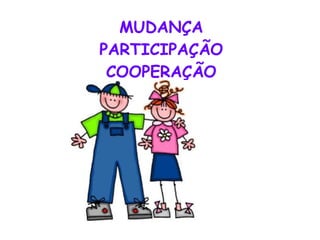 MUDANÇA PARTICIPAÇÃO COOPERAÇÃO 