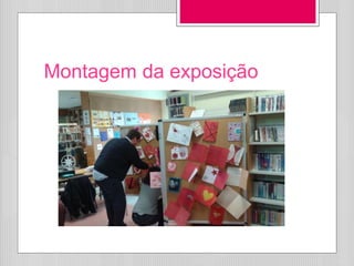 Montagem da exposição
 