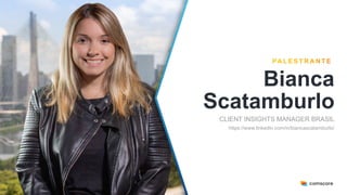 2
CLIENT INSIGHTS MANAGER BRASIL
https://www.linkedin.com/in/biancascatamburlo/
Bianca
Scatamburlo
 