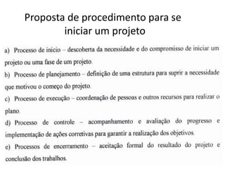 Proposta de procedimento para se
iniciar um projeto
 