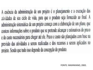 FONTE: MAXIMIANO, 2002.
 