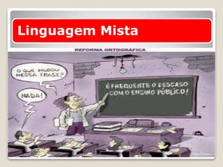 Linguagem Mista
 