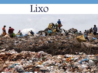 Lixo
 