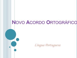 NOVO ACORDO ORTOGRÁFICO



       Língua Portuguesa
 