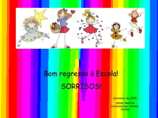 Bom regresso à Escola! SORRISOS! Setembro de 2009, Hélder Martins (realizado por Antónia Cecílio)