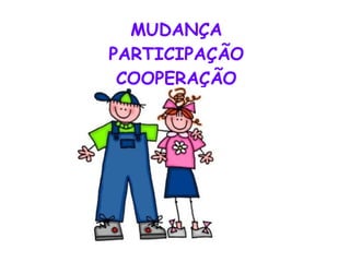 MUDANÇA PARTICIPAÇÃO COOPERAÇÃO 