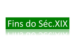 Fins do Séc.XIX