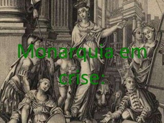 Monarquia em crise: 