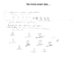 No início eram dez…
 